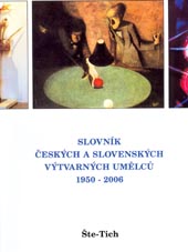 Slovník Českých a Slovenských výtvarných umělců 1950-2006 - Šte - Tich, Výtvarné centrum Chagall Ostrava 2006 
